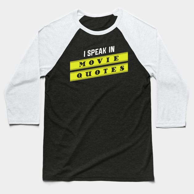I Speak In Movie Quotes Baseball T-Shirt by TriHarder12